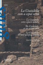 La Ciutadella as an urban space - La Ciutadella coma espai urbà - La Ciutadella como espacio urbano - La Ciutadella en tant qu'espace urbain