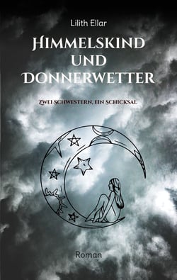 Himmelskind und Donnerwetter - Zwei Schwestern, ein Schicksal
