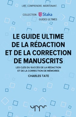 Le guide ultime de la rédaction et de la correction de manuscrits - Les clés du succès de la rédaction et de la correction de mémoires