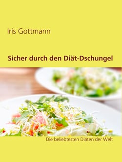 Sicher durch den Diät-Dschungel - Die beliebtesten Diäten der Welt