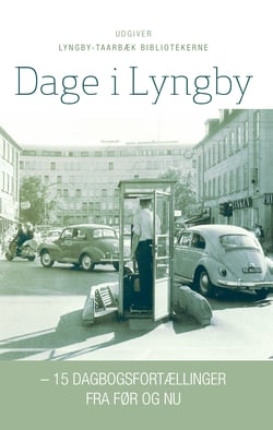 Dage i Lyngby - – 15 dagbogsfortællinger fra før og nu