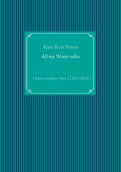 All my Worst-seller - Oeuvre complète Tome 1 (2013-2015)
