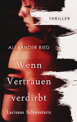 Wenn Vertrauen verdirbt - Larissas Schwestern