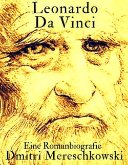 Leonardo da Vinci - Eine Romanbiografie