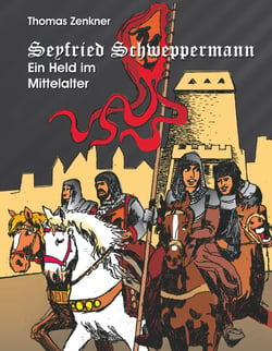 Seyfried Schweppermann - Ein Held im Mittelalter