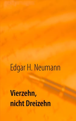 Vierzehn, nicht Dreizehn - Roman