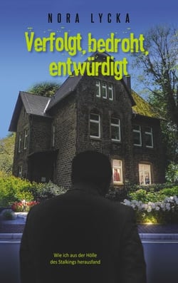 Verfolgt, bedroht, entwürdigt - Wie ich aus der Hölle des Stalkings herausfand