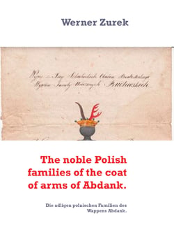 The noble Polish families of the coat of arms of Abdank. - Die adligen polnischen Familien des Wappens Abdank.