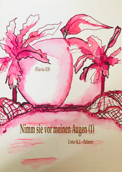 Nimm sie vor meinen Augen (1) - Unter K.I.-Palmen
