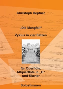 "Die Mangfall" - Zyklus in vier Sätzen für Querflöte, Altquerflöte in "G" und Klavier (Solostimmen)