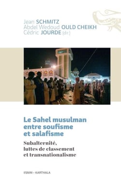 Le Sahel musulman entre soufisme et salafisme. Subalternité, luttes de classement et transnationalisme