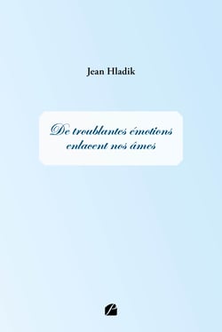 De troublantes émotions enlacent nos âmes