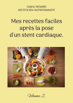 Mes recettes faciles après la pose d'un stent cardiaque. - Volume 2.