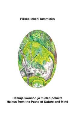 Haikuja luonnon ja mielen poluilta - Haikus from the Paths of Nature and Mind