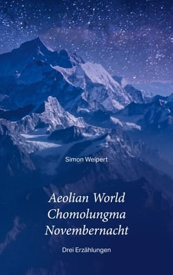 Aeolian World – Chomolungma – Novembernacht - Drei Erzählungen