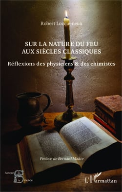 Sur la nature du feu aux siècles classiques - Réflexions des physiciens et des chimistes