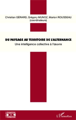 Du paysage au territoire de l'alternance - Une intelligence collective à l'oeuvre