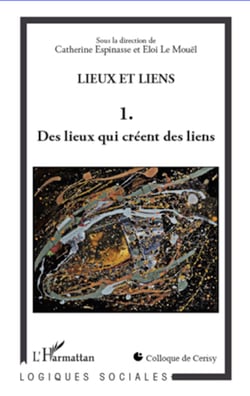 Lieux et liens  (Tome 1) - Des lieux qui créent des liens