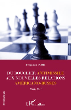 Du bouclier antimissile aux nouvelles relations américano-russes - 2000-2011