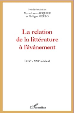 La relation de la littérature à l'événement - (XIXeme-XXIeme siècles)