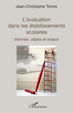 L'évaluation dans les établissements scolaires - Théories, objets et enjeux