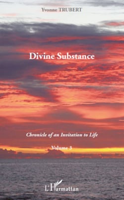 Divine Substance - Chronicle of an Invitation to Life - Volume 3