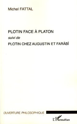Plotin face à Platon - Suivi de Plotin chez Augustin et Farâbî