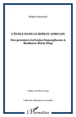 L'école dans le roman africain - Des premiers écrivains francophones à Boubacar Boris Diop