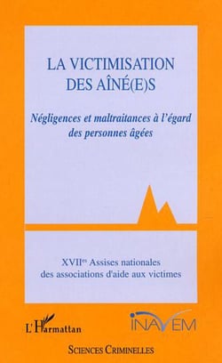 La Victimisation des aîné(e)s - Négligences et maltraitances à l'égard des personnes âgées