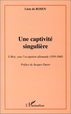 UNE CAPTIVITé SINGULIèRE - A Metz sous l'occupation allemande (1939-1940)