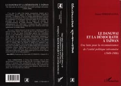Le Dangwai et la Démocratie à Taïwan - Une lutte pour la reconnaissance de l'entité politique taïwanaise (1949-1986)
