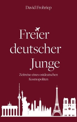 Freier deutscher Junge - Zeitreise eines ostdeutschen Kosmopoliten