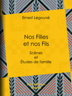 Nos Filles et nos Fils - Scènes et Études de famille