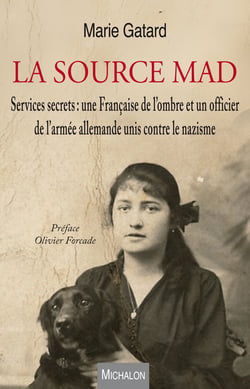 La source MAD - Services secrets : une Française de l'ombre et un officier de l'armée allemande unis contre le nazisme