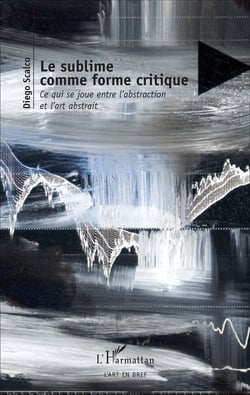 Le sublime comme forme critique - Ce qui se joue entre l'abstraction et l'art abstrait