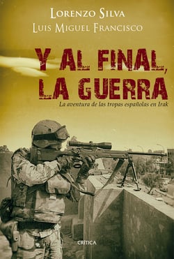 Y al final, la guerra - La aventura de las tropas españolas en Irak