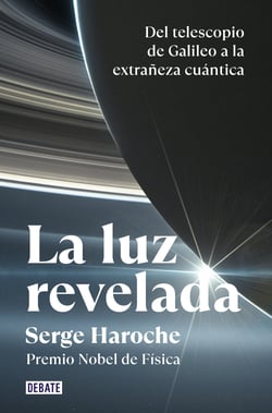 La luz revelada - Del telescopio de Galileo a la extrañeza cuántica