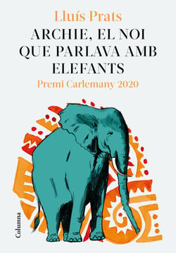 Archie, el noi que parlava amb elefants - Premi Carlemany per al Foment de la Lectura 2020