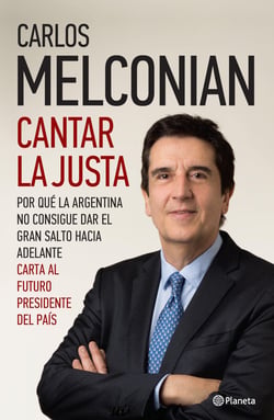 Cantar la justa - Por qué la Argentina no consigue dar el gran salto hacia adelante. Carta al futuro presidente del país.