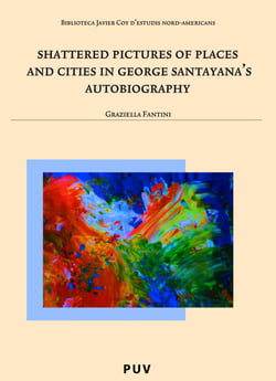 Shattered Pictures of Places and Cities in George Santayana's Autobiography
