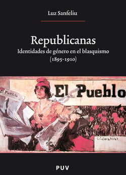 Republicanas - Identidades de género en el blasquismo (1895-1910)