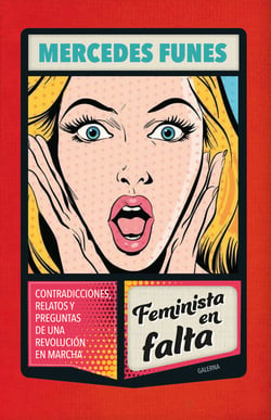 Feminista en falta - Conversaciones, relatos y preguntas de una revolución en marcha