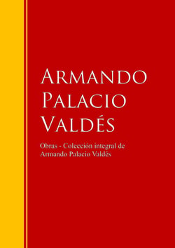 Obras  - Colección dede Armando Palacio Valdés - Biblioteca de Grandes Escritores