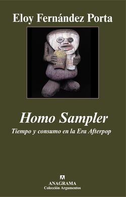 Homo Sampler. Tiempo y consumo en la Era Afterpop - Tiempo y consumo en la Era Afterpop
