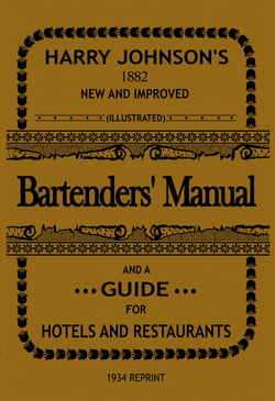 Bartenders' Manual - And A Guide For Hotels And Restaurants