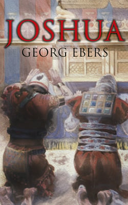 Joshua - Historical Novel – A Story of Biblical Times