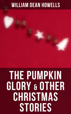 The Pumpkin Glory &amp; Other Christmas Stories