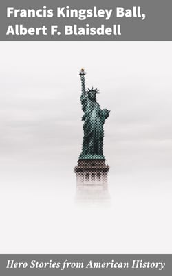 Hero Stories from American History - For Elementary Schools