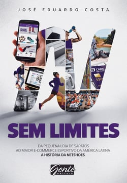 Sem Limites - Do pequeno comércio de sapatos ao maior e-commerce esportivo da América Latina