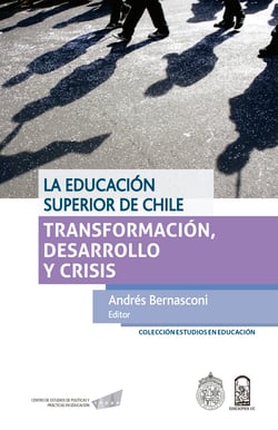 La educación superior de Chile - Transformación, desarrollo y crisis